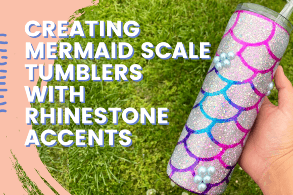 Download Creating Mermaid Scale Tumblers with Rhinestone Accents - Mermaid scale Collection
